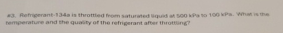 # 3 . Refrigerant - 1 3 4 a is throttled from