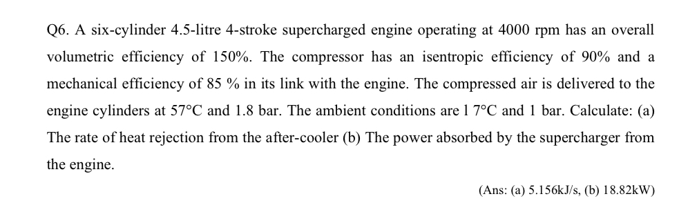 Q 6 . A six - cylinder 4 . 5 - litre 4 - stroke