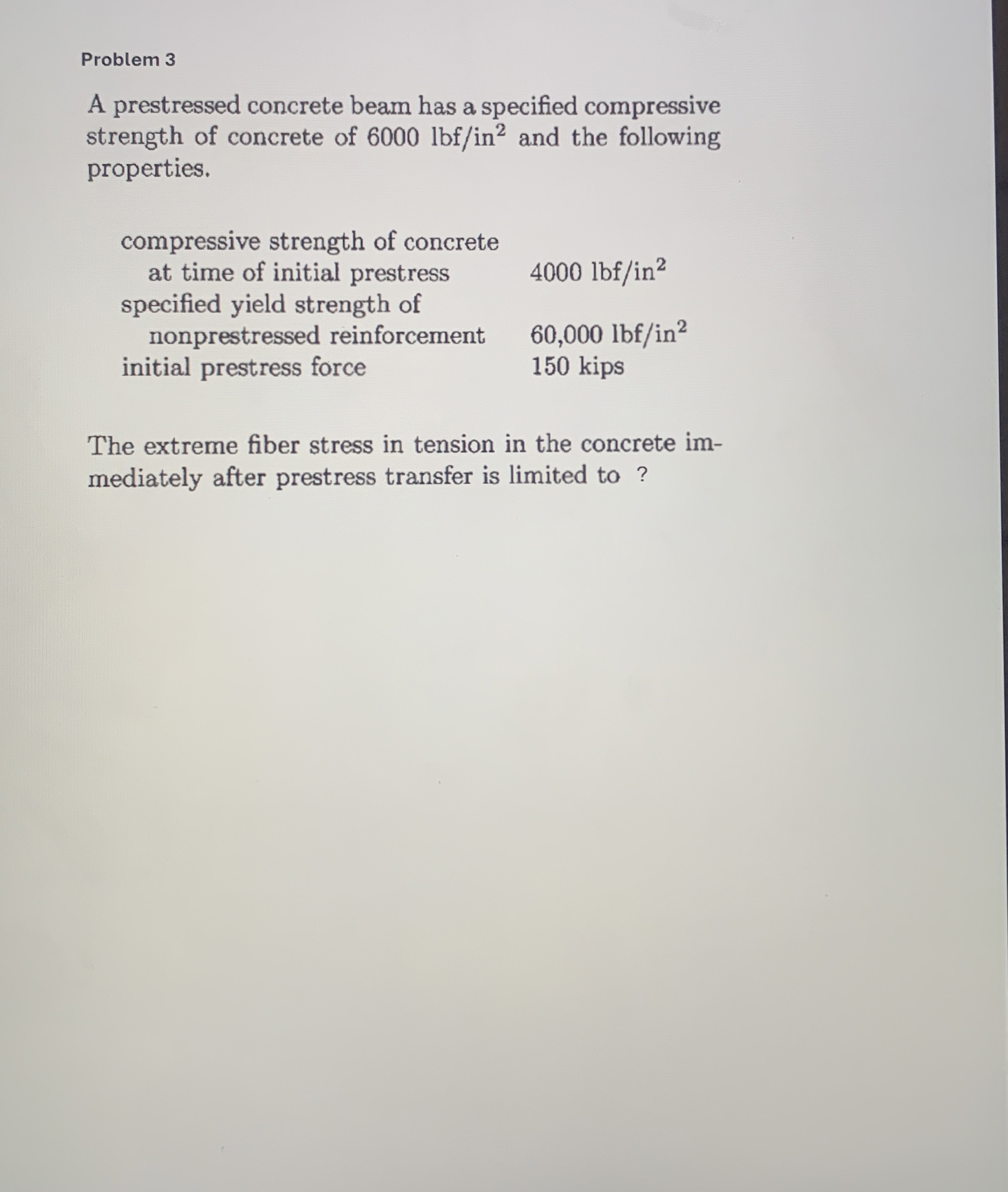 Problem 3 A prestressed concrete beam has a