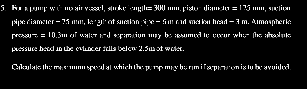 For a pump with no air vessel, stroke length = 3