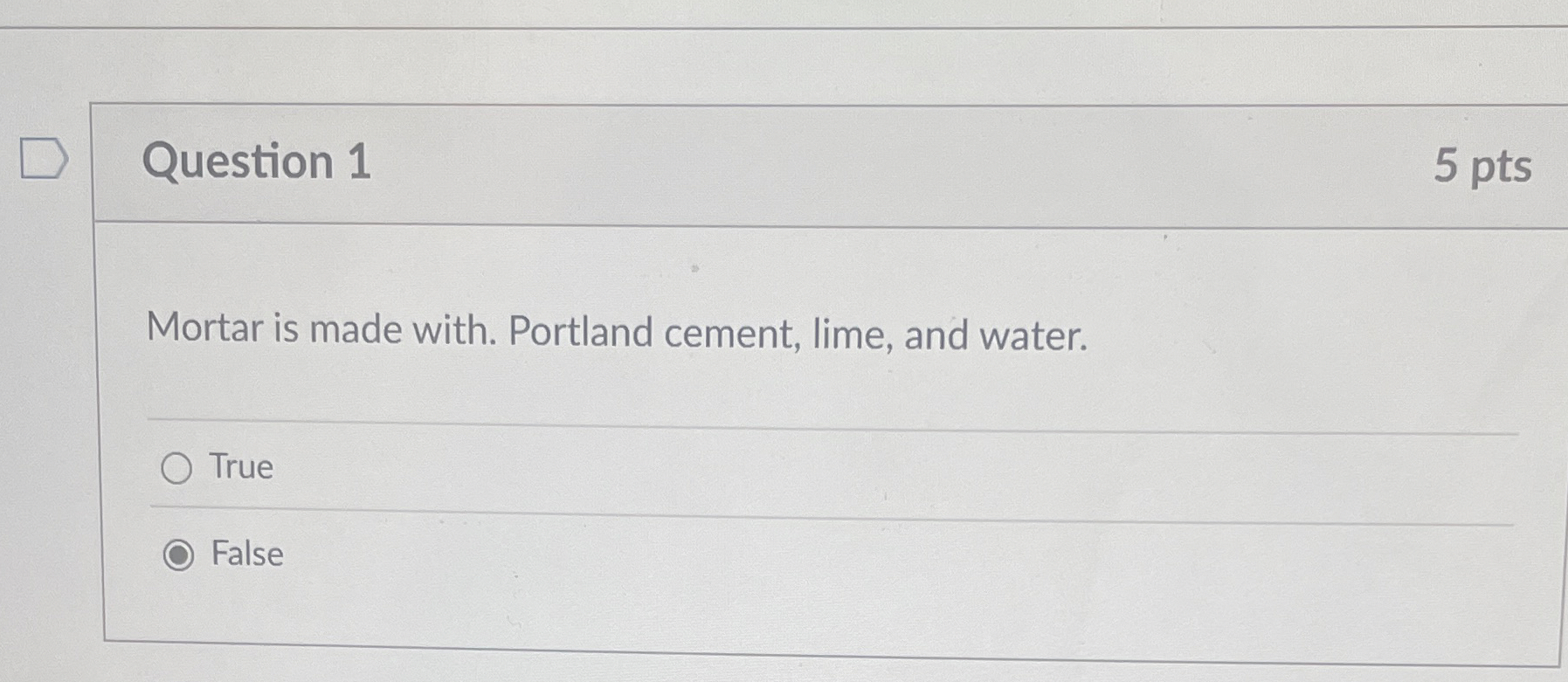 Question 1 Mortar is made with. Portland cement,