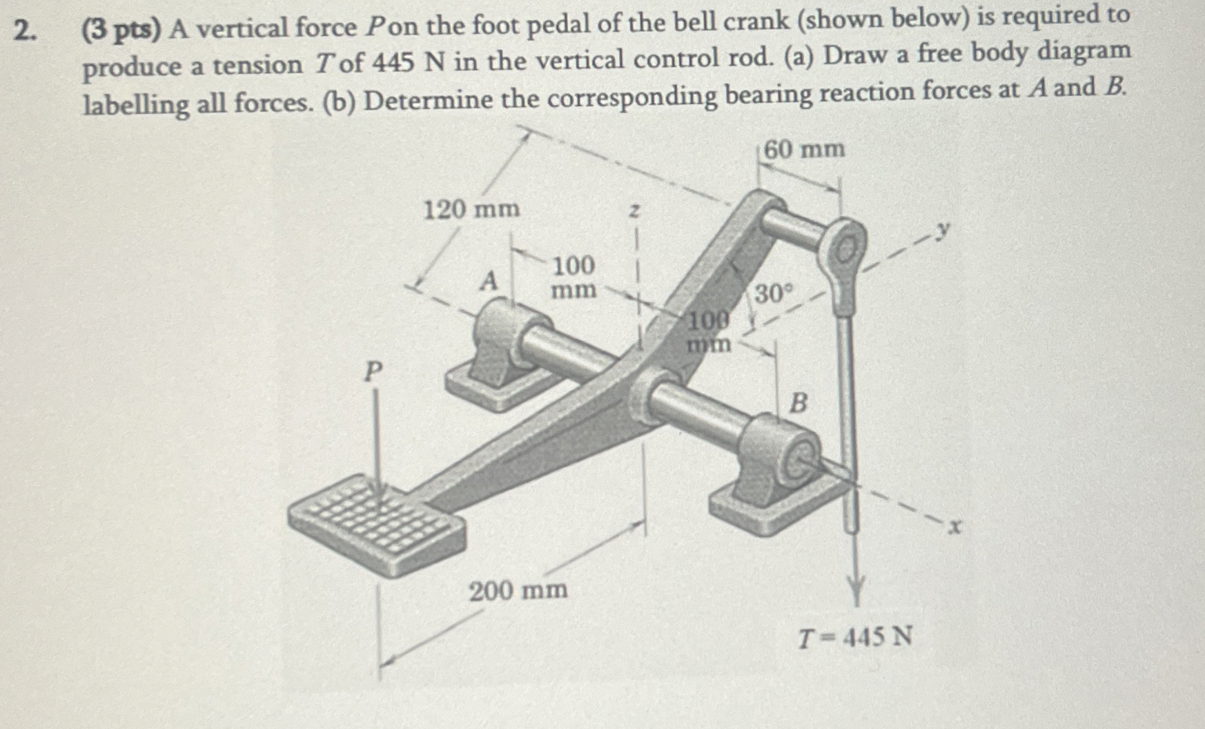 ( 3 pts ) A vertical force P on the foot pedal of