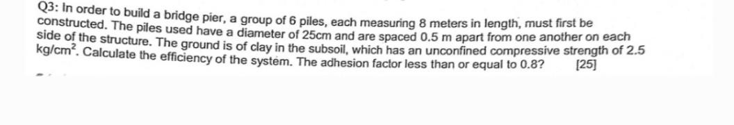 Q 3 : In order to build a bridge pier, a group of