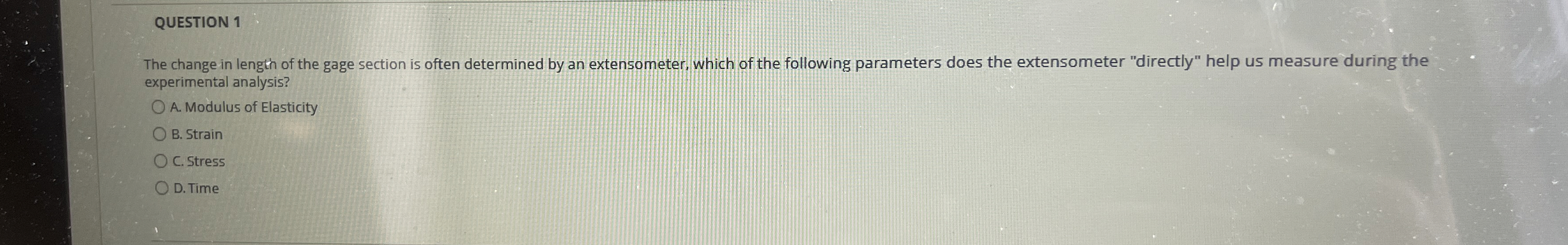 QUESTION 1 The change in lengtn of the gage