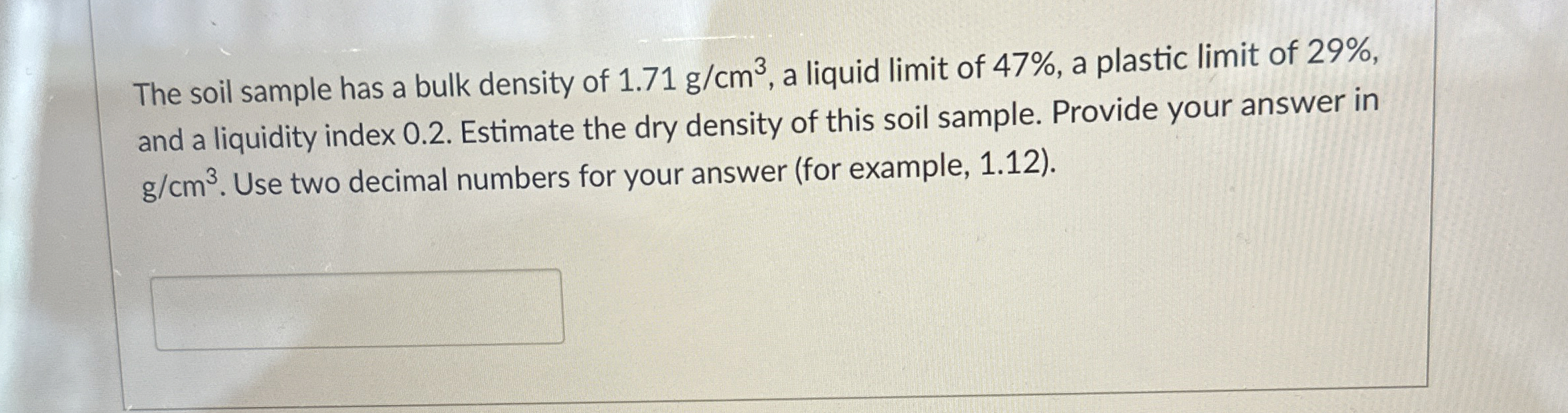 The soil sample has a bulk density of 1 . 7 1 g c
