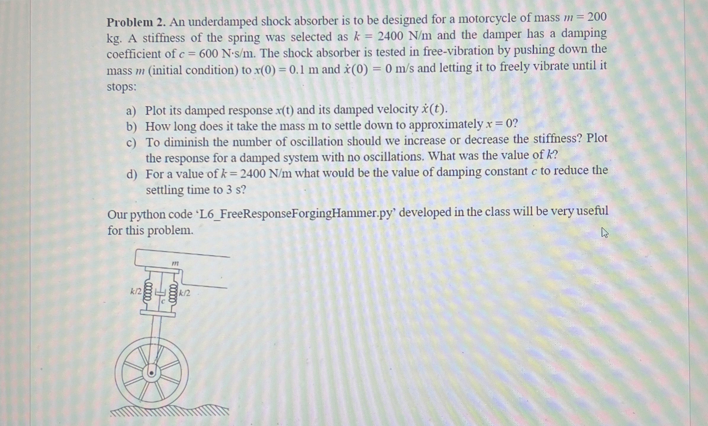 Problem 2 . An underdamped shock absorber is to