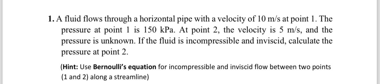 1 . A fluid flows through a horizontal pipe with