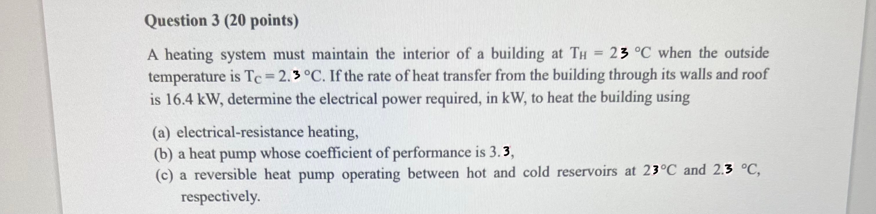 Question 3 ( 2 0 points ) A heating system must