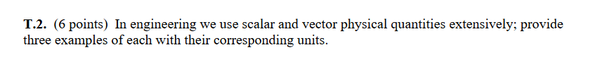 T . 2 . ( 6 points ) In engineering we use scalar