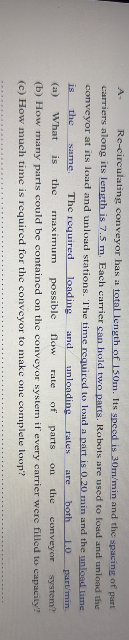 A - Re - circulating conveyor has a total length