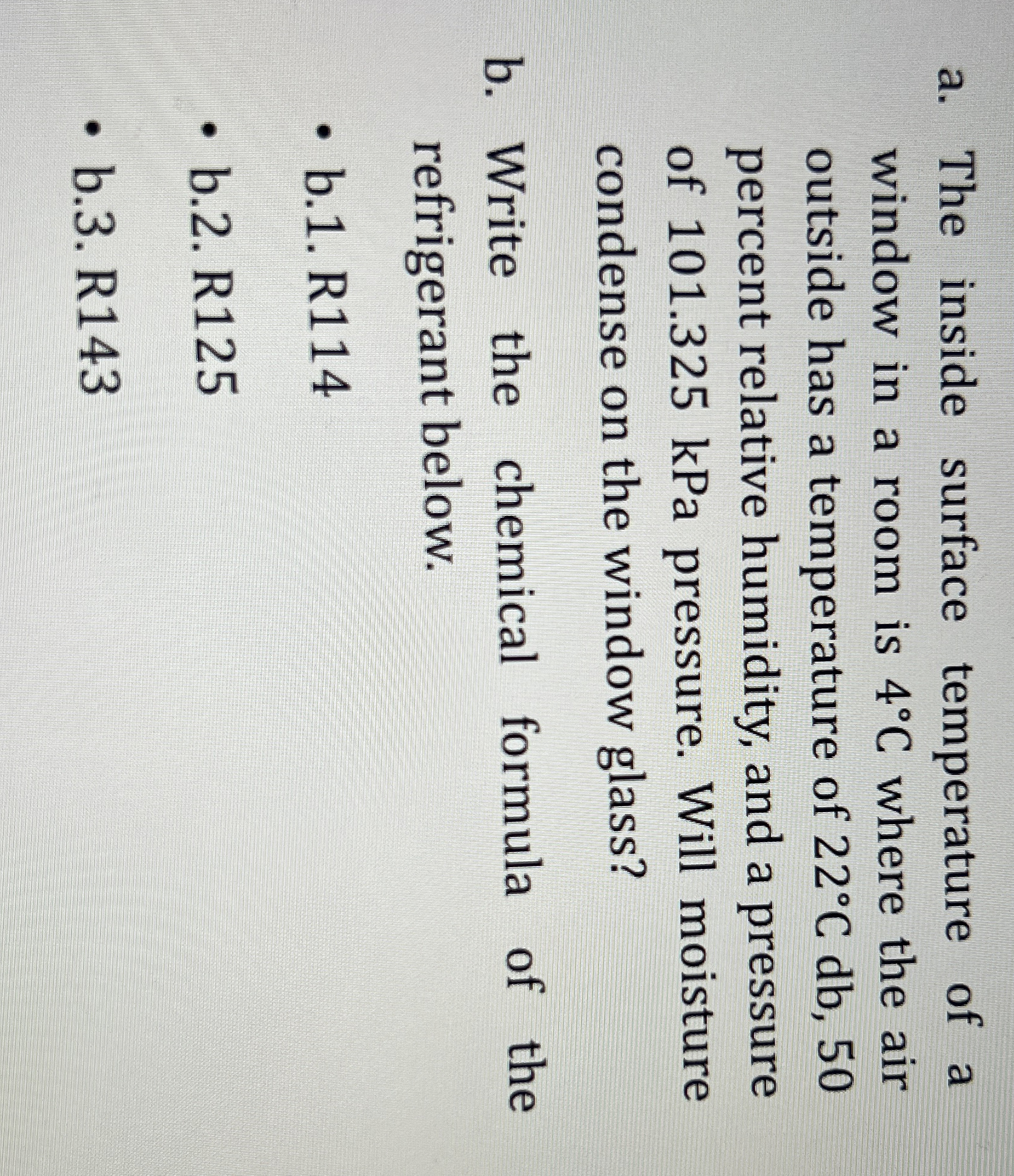 a . The inside surface temperature of a window in