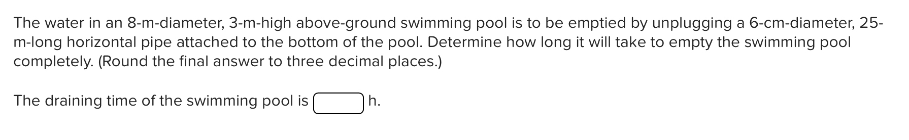 The water in an 8 - m - diameter, 3 - m - high