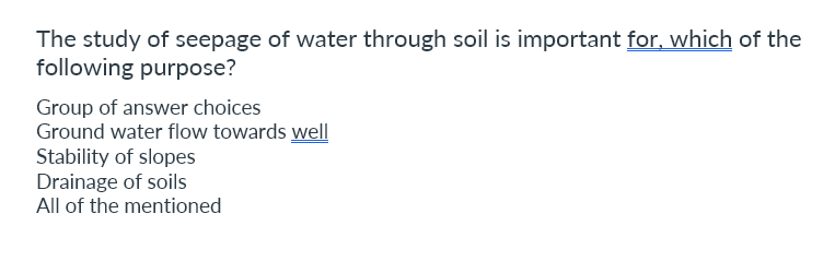 The study of seepage of water through soil is
