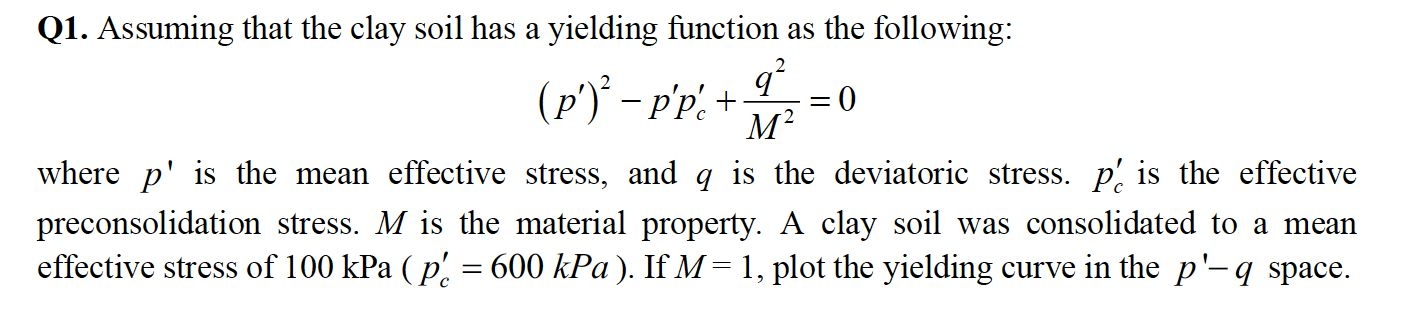 Q 1 . Assuming that the clay soil has a yielding
