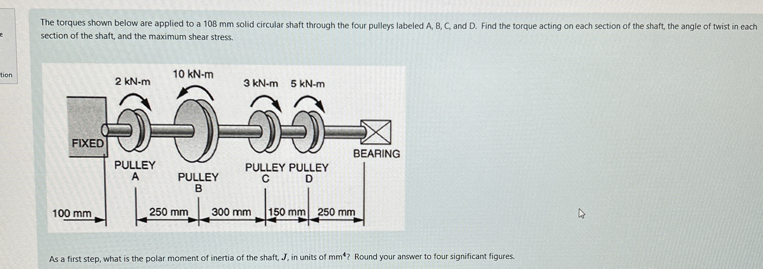 The torques shown below are applied to a 1 0 8 mm