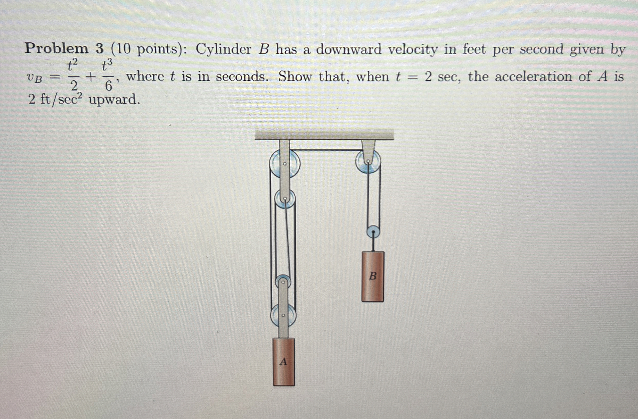 Problem 3 ( 1 0 points ) : Cylinder B has a
