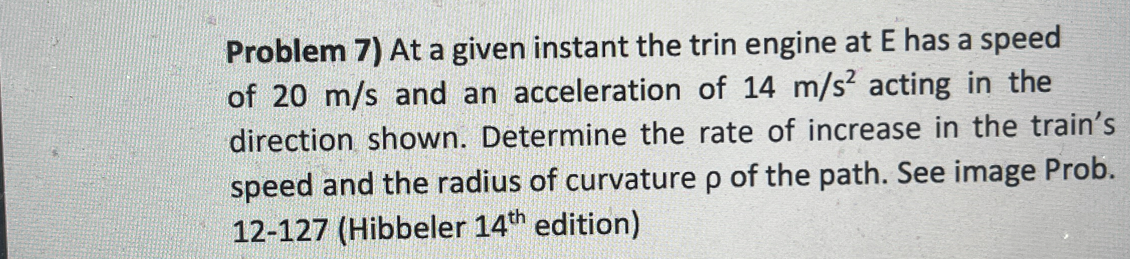 Problem 7 ) At a given instant the trin engine at