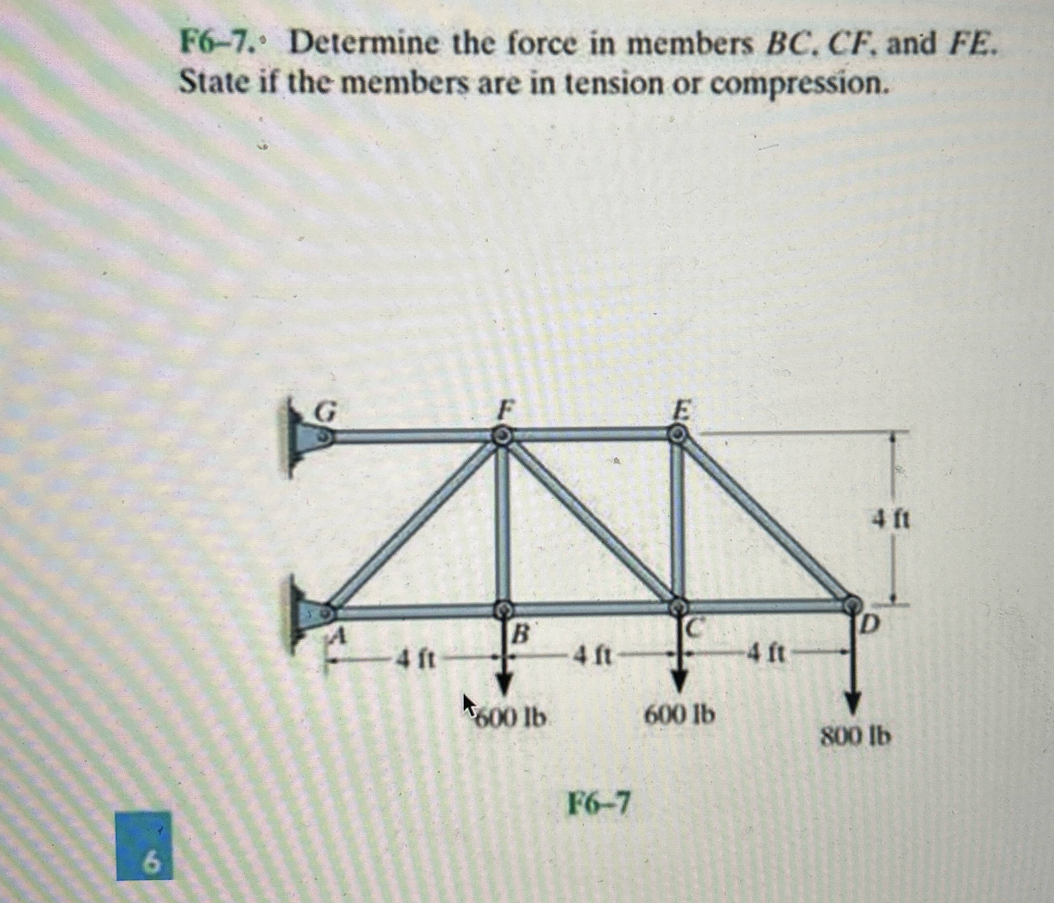 F 6 - 7 . Determine the force in members B C , C