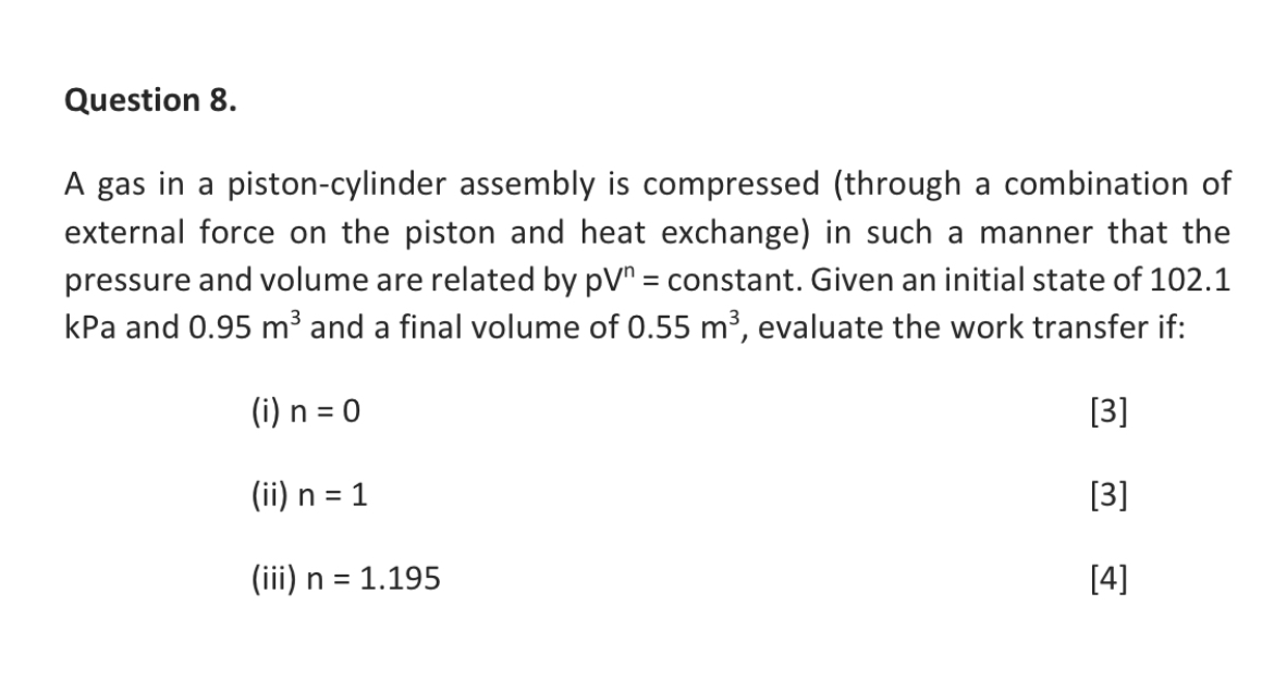 Question 8 . A gas in a piston - cylinder