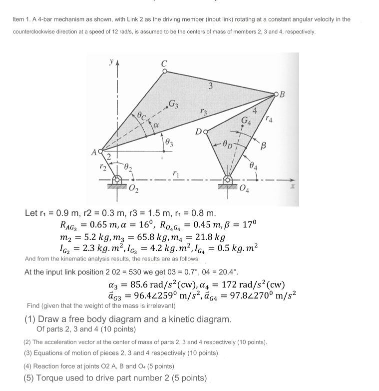 Item 1 . A 4 - bar mechanism as shown, with Link
