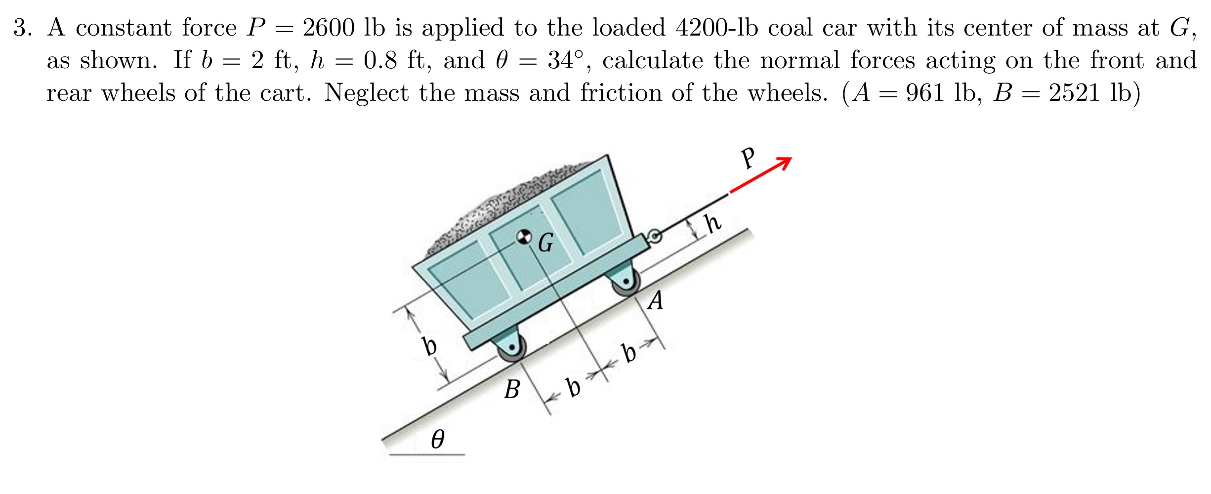 A constant force P = 2 6 0 0 l b is applied to