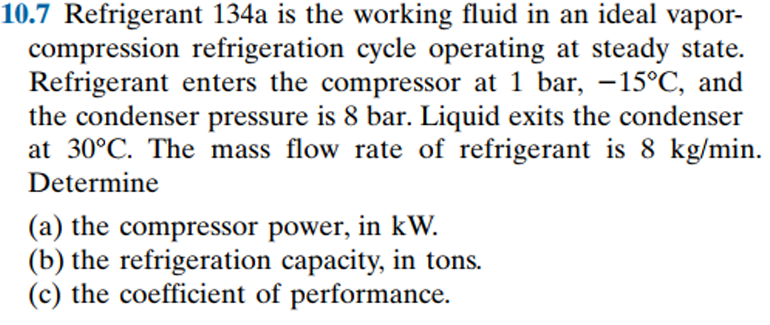 1 0 . 7 Refrigerant 1 3 4 a is the working fluid