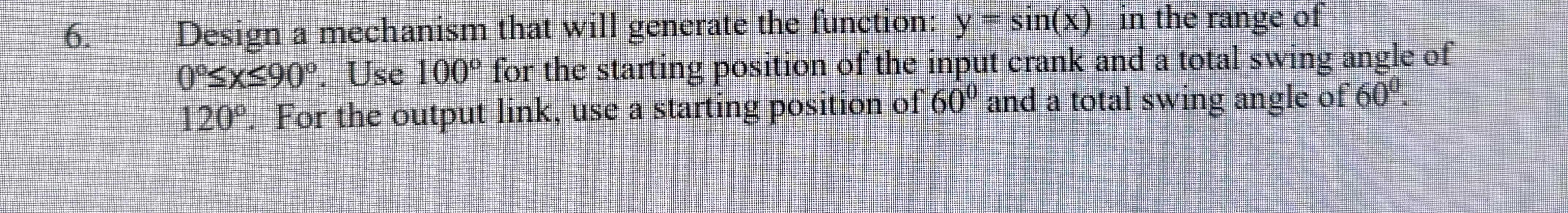 Design a mechanism that will generate the