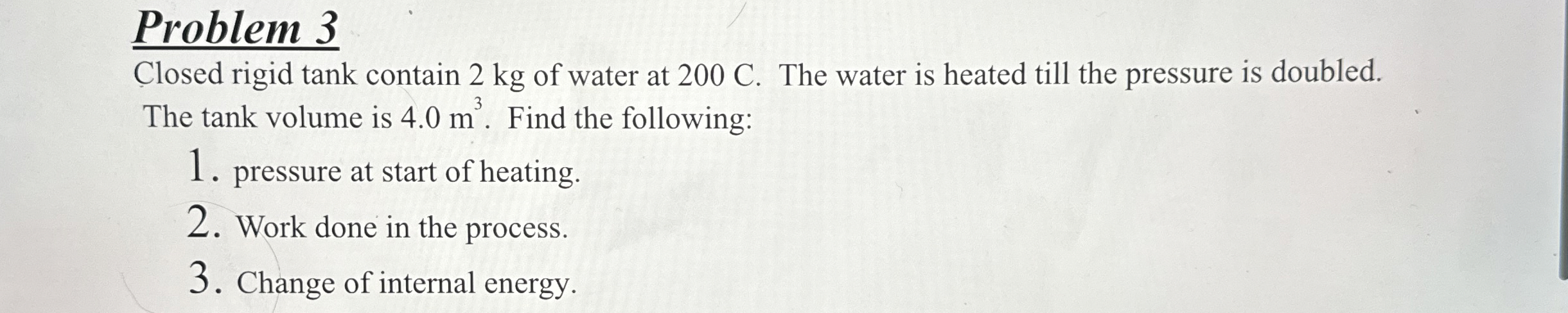 Problem 3 Closed rigid tank contain 2 kg of water