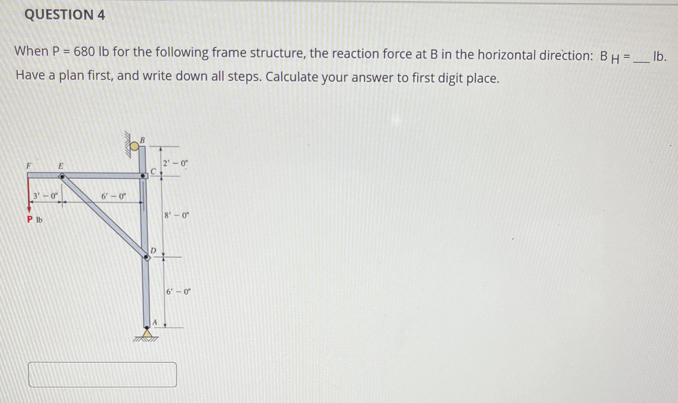 QUESTION 4 When P = 6 8 0 l b for the following