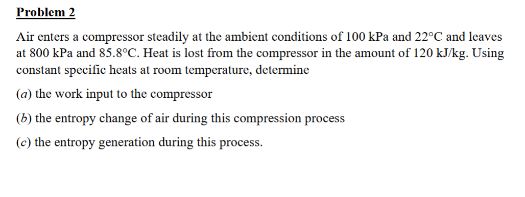Problem 2 Air enters a compressor steadily at the