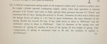 Q 3 . A hetical compressice spring made of oil