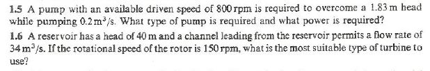 1 . 5 A purnp with an available driven speed of 8