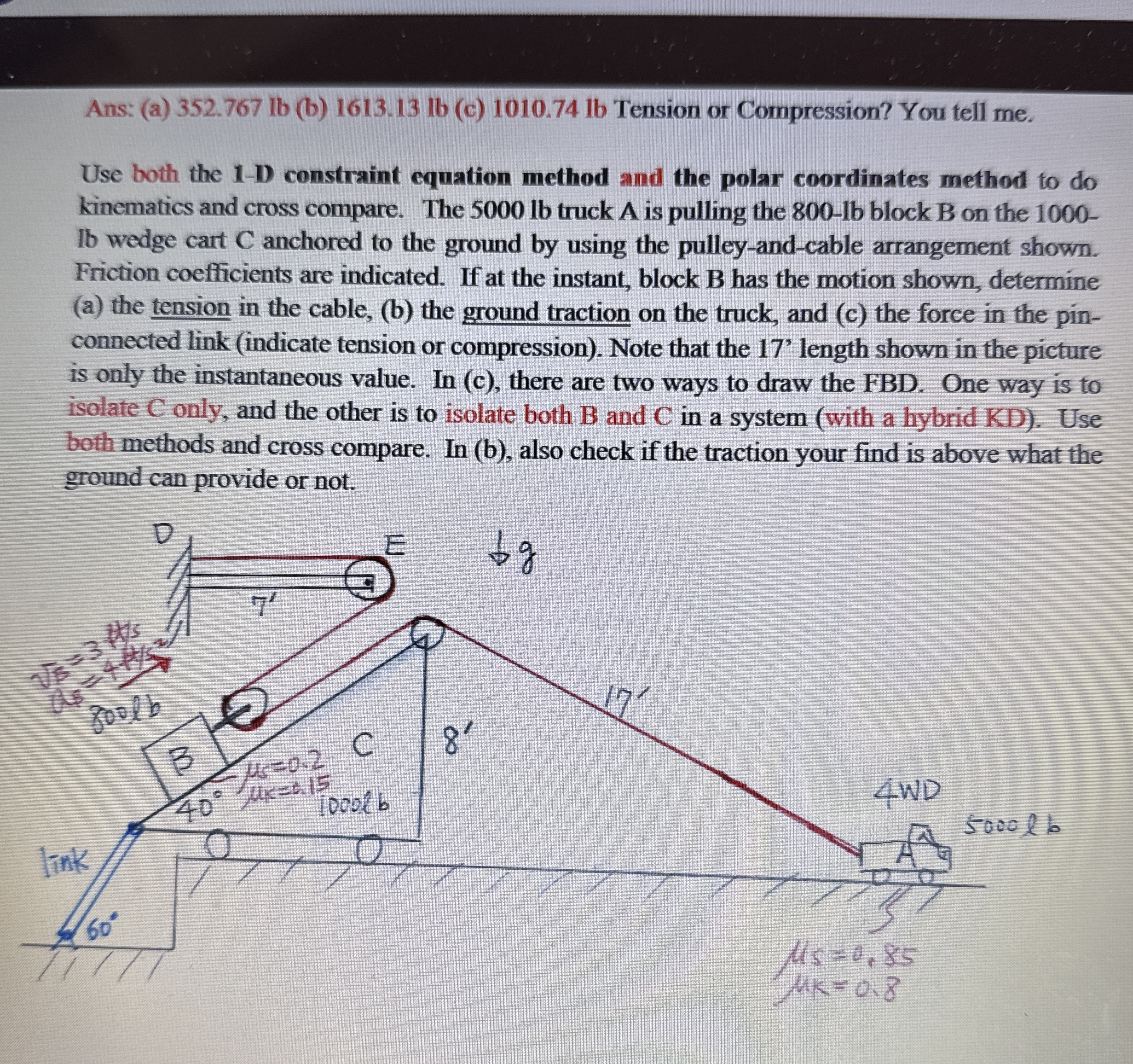 Ans: ( a ) 3 5 2 . 7 6 7 lb ( b ) 1 6 1 3 . 1 3