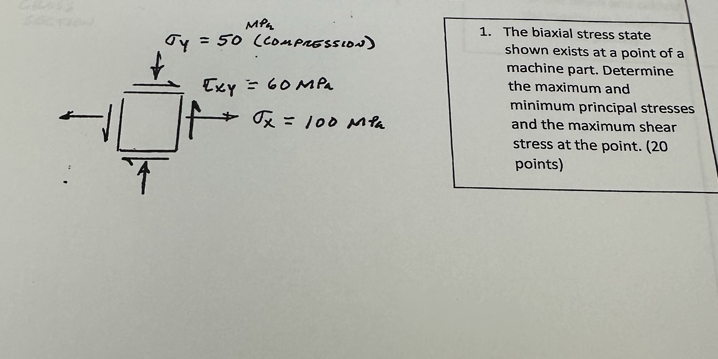 1 . The biaxial stress stateshown exists at a