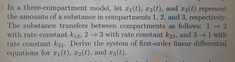 In a three - compartment model, let x 1 ( t ) , x