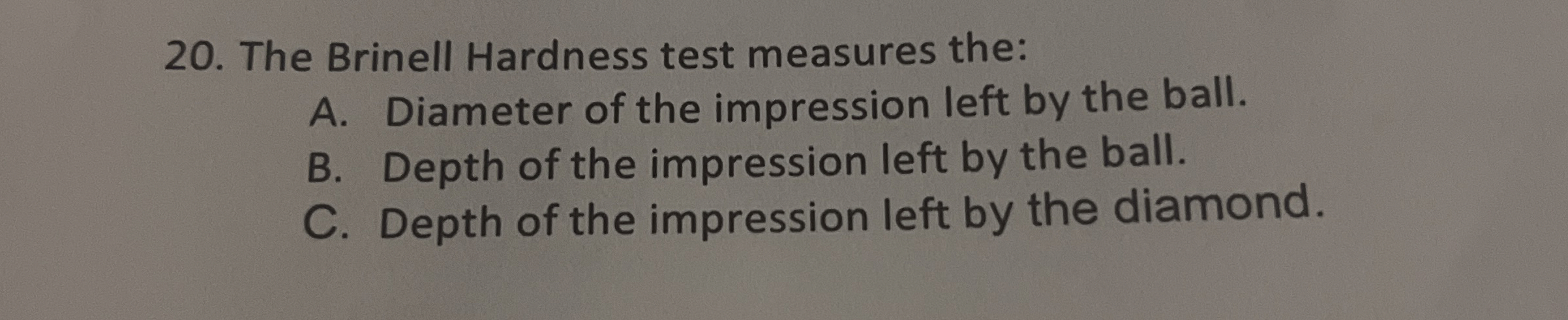 The Brinell Hardness test measures the: A .