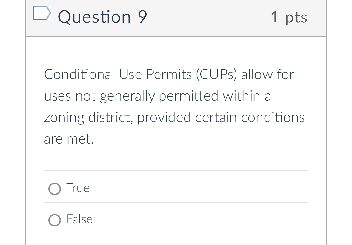 Question 9 1 pts Conditional Use Permits ( CUPs )