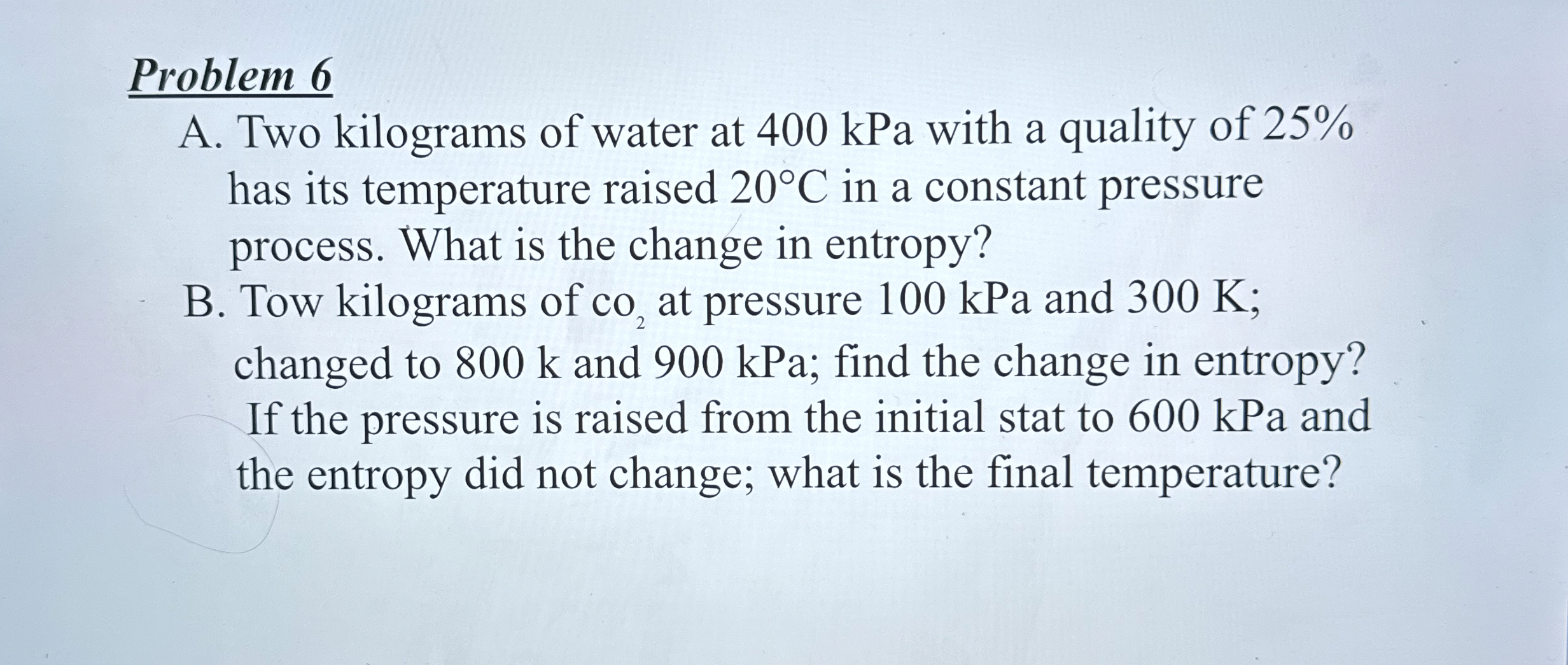 Problem 6 A . Two kilograms of water at 4 0 0 kPa