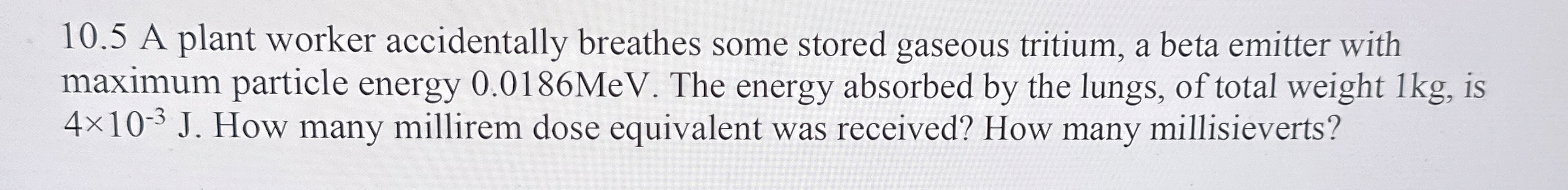 1 0 . 5 A plant worker accidentally breathes some
