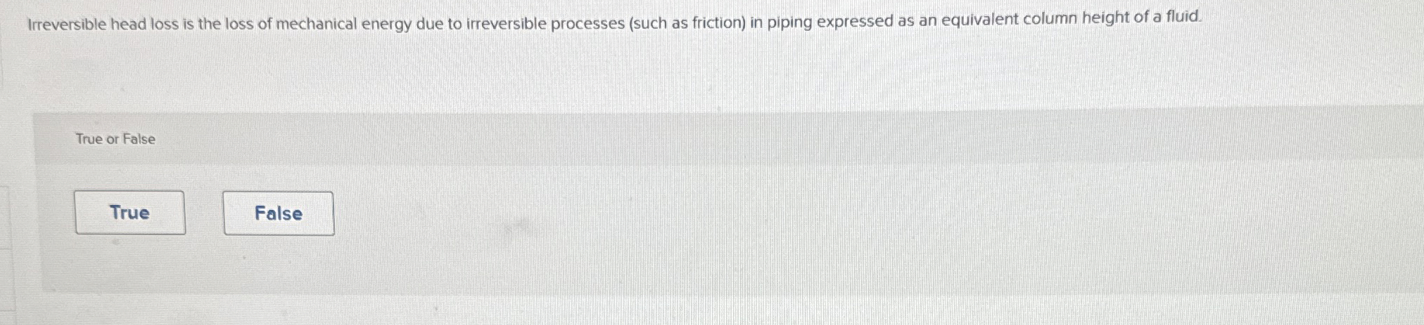 Irreversible head loss is the loss of mechanical