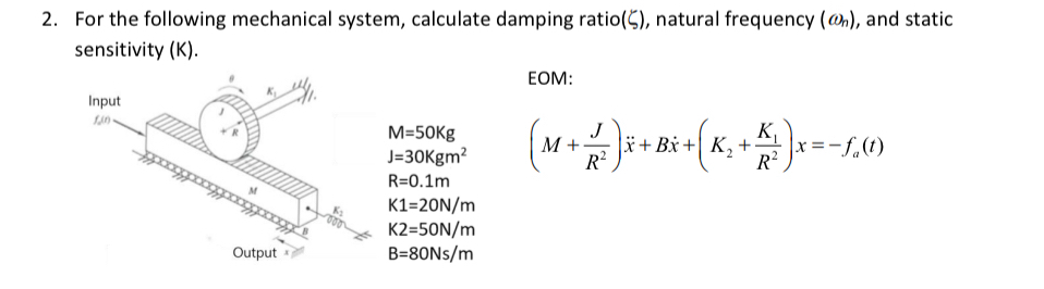 For the following mechanical system, calculate