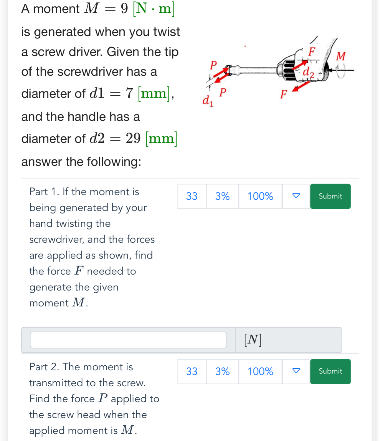 A moment M = 9 [ N * m ] is generated when you