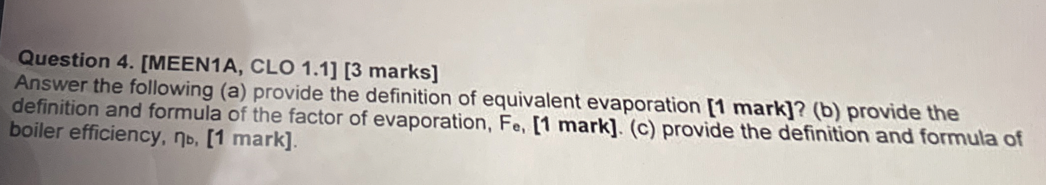 Question 4 . [ MEEN 1 A , CLO 1 . 1 ] [ 3 marks ]