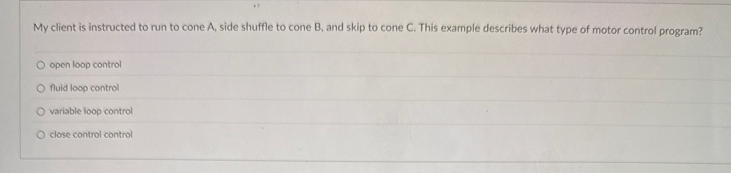 My client is instructed to run to cone A , side