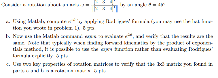 Consider a rotation about an axis = [ 2 3 4 ] [ 2