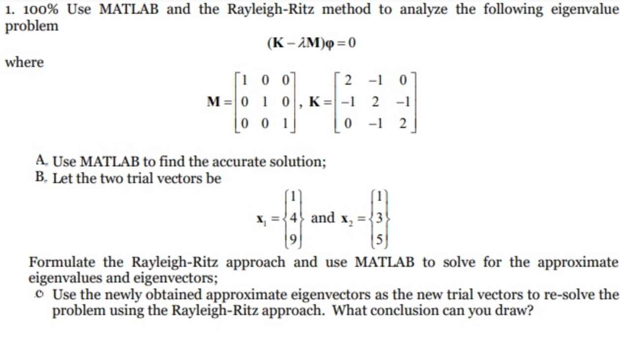 1 0 0 % Use MATLAB and the Rayleigh - Ritz method