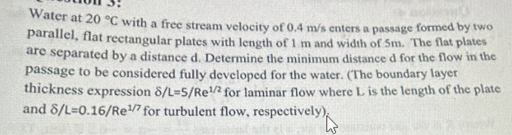 Water at 2 0 C with a free stream velocity of 0 .