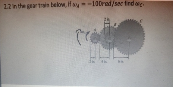 2 . 2 In the gear train below, if A = - 1 0 0 r a