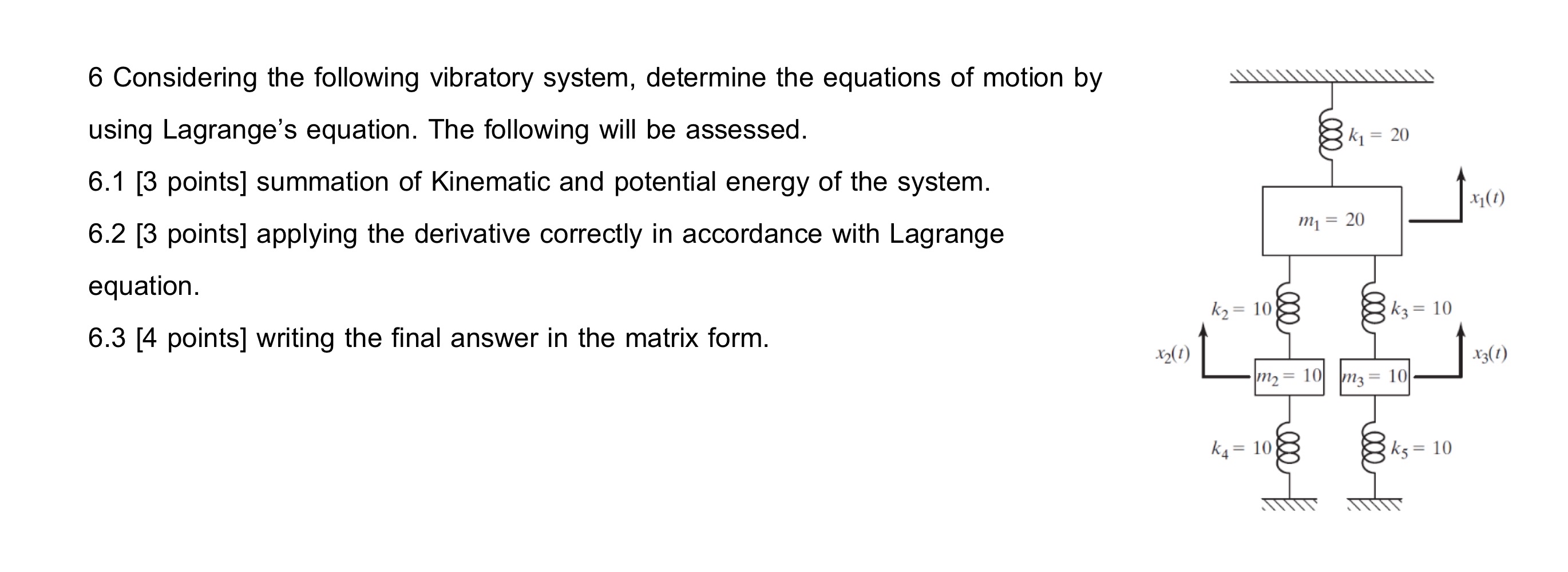 6 Considering the following vibratory system,
