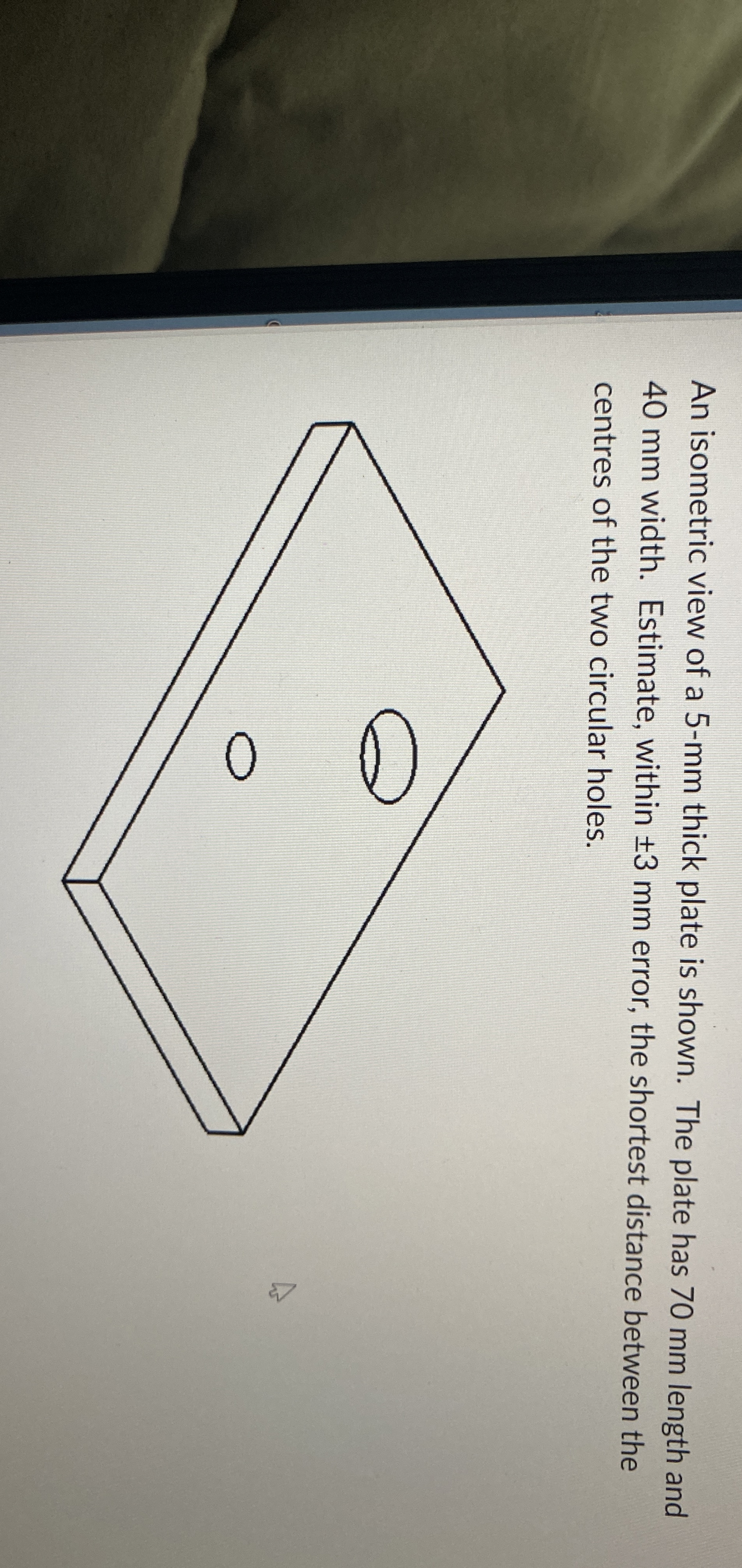 An isometric view of a 5 - m m thick plate is